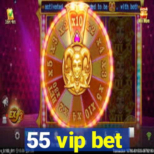 55 vip bet